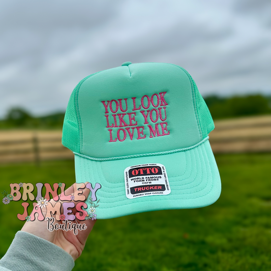 You Look Like You  - Embroidered Trucker Hat