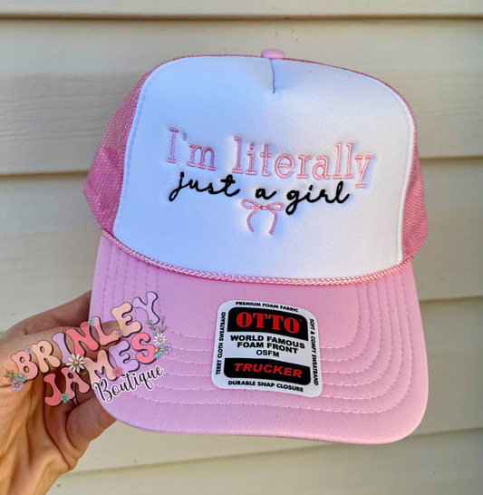 I'm Literally Just A Girl - Embroidered Trucker Hat