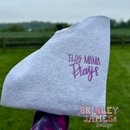 This Mama Prays - Embroidered Sweatshirt